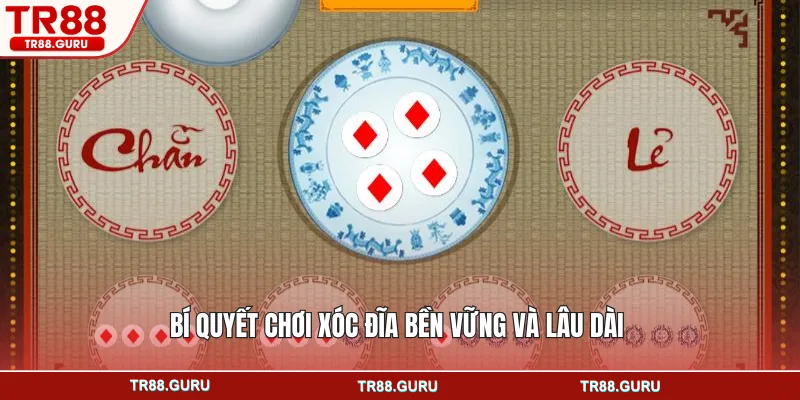 Bí quyết chơi xóc đĩa bền vững và lâu dài