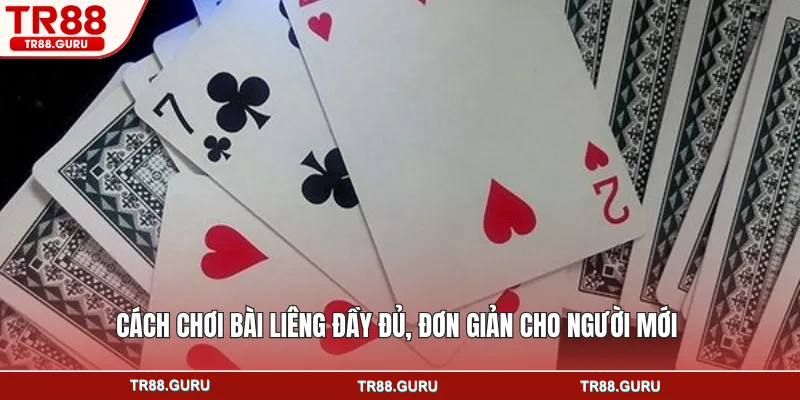 Cách chơi bài liêng đầy đủ, đơn giản cho người mới