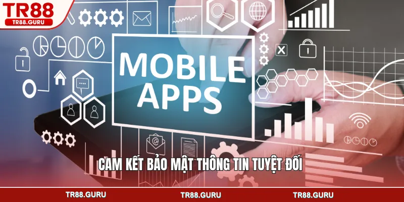 Cam kết bảo mật thông tin tuyệt đối