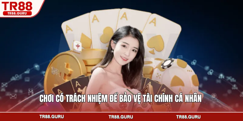 Chơi có trách nhiệm để bảo vệ tài chính cá nhân
