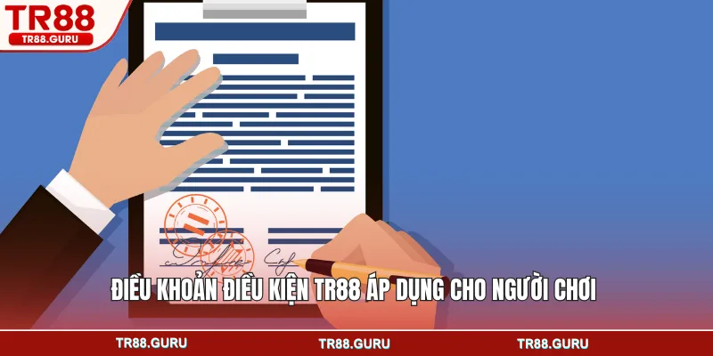 Điều khoản điều kiện TR88 áp dụng cho người chơi