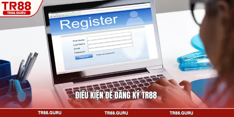 Điều kiện để đăng ký TR88