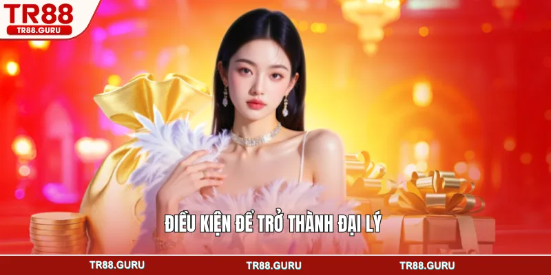 Điều kiện để trở thành đại lý