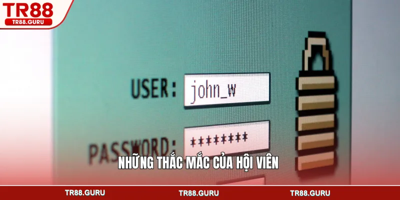 Những thắc mắc của hội viên