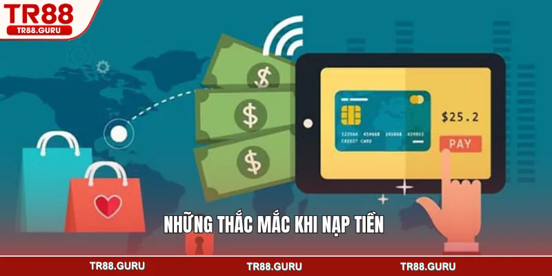 Những thắc mắc khi nạp tiền