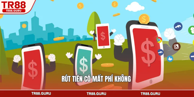 Rút tiền có mất phí không