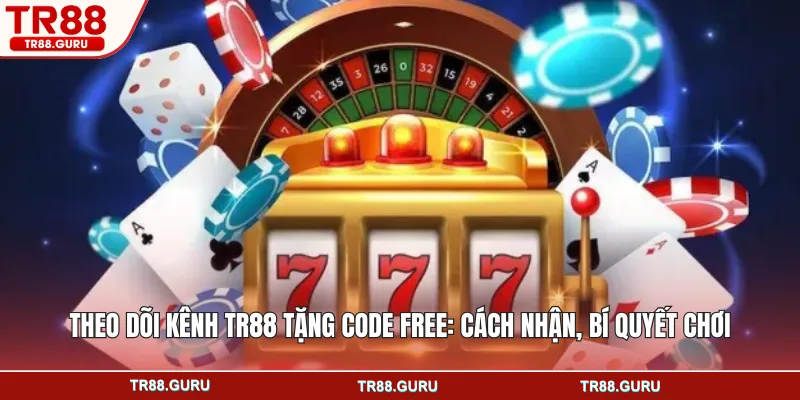 Theo dõi kênh để nhận code free nhanh chóng