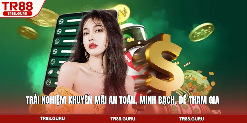Trải nghiệm khuyến mãi an toàn, minh bạch, dễ tham gia
