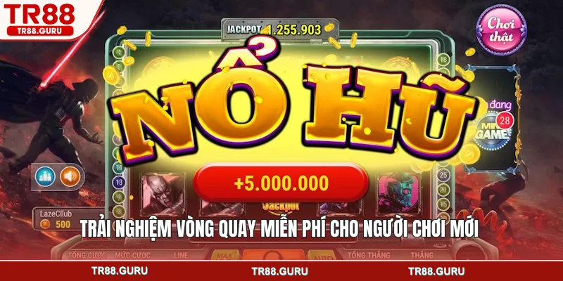 Trải nghiệm vòng quay miễn phí cho người chơi mới